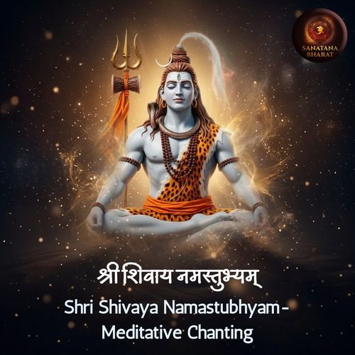 Shri Shivaya Namastubhyam-Meditative Chanting