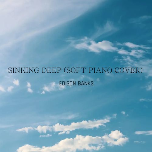 Sinking Deep (Soft Piano Cover)