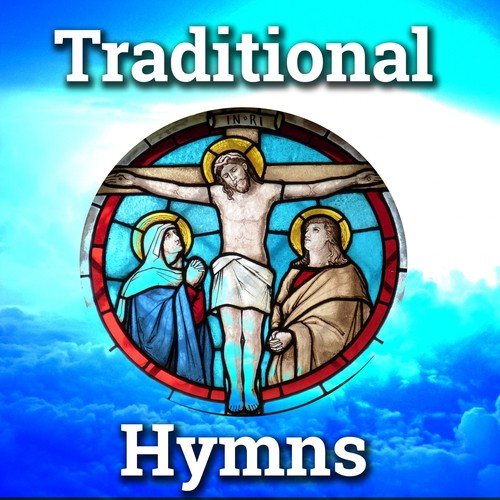 Traditional Hymns Songs Download - Free Online Songs @ JioSaavn