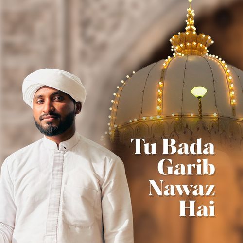 Tu Bada Garib Nawaz Hai