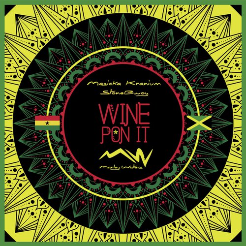 Wine Pon It (feat. Kranium, Masicka & StoneBwoy) (Marley Waters Afro Dancehall Remix)