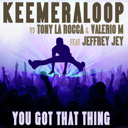 You Got That Thing (Jeffrey Jey Ext Mix)