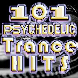 101 Psychedelic Trance Hits (Best of Goa Trance, Psy, Hard Dance, Fullon, Progressive, Tech Trance, Acid House, Edm, Rave Anthem)