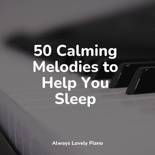 50 Calming Melodies to Help You Sleep