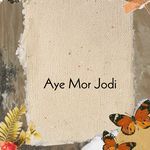 Aye Mor Jodi