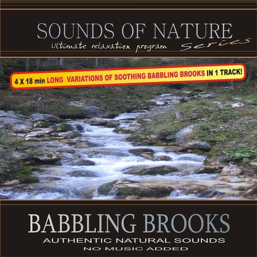 Babbling Brooks (Sounds of Nature: 4x18min Long Variations of Soothing Babbling Brooks in 1 Track)