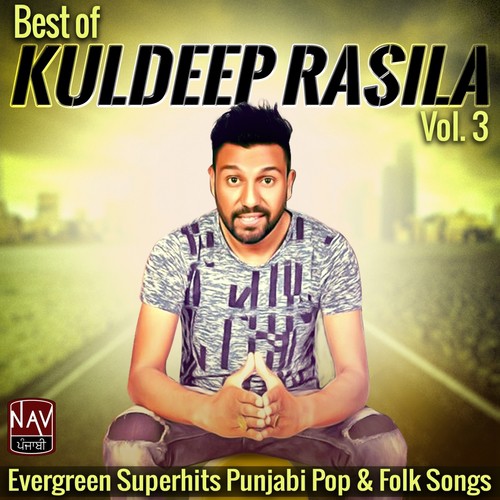 Best Of Kuldeep Rasila, Vol.3 Evergreen Super Hits Punjabi Pop, Folk Songs