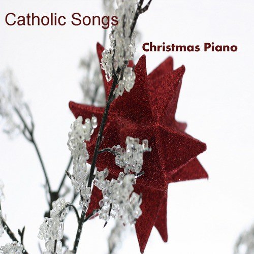 Catholic Songs of Christmas On Piano
