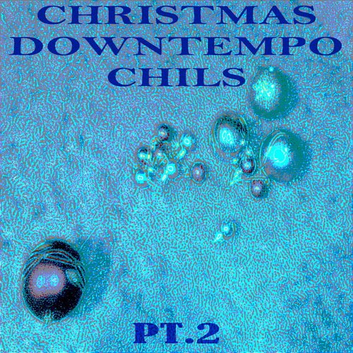 Christmas Downtempo Chills, Pt. 2