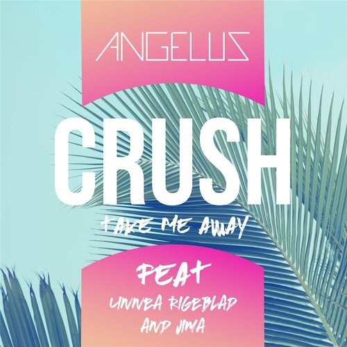 Crush (Take Me Away) [feat. Linnéa Rigeblad & Jima]