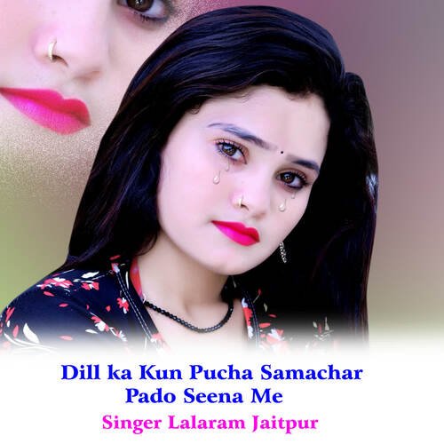 Dill ka Kun Pucha Samachar Pado Seena Me