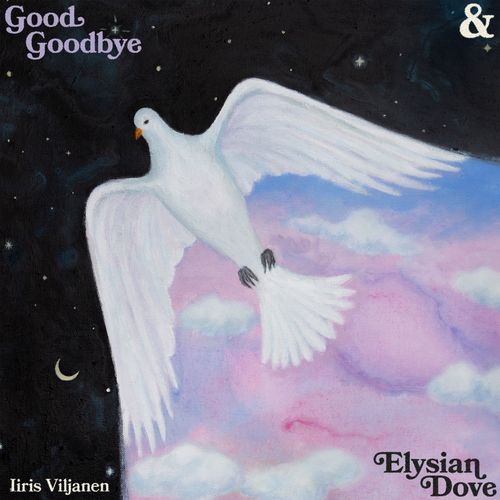 Good Goodbye & Elysian Dove