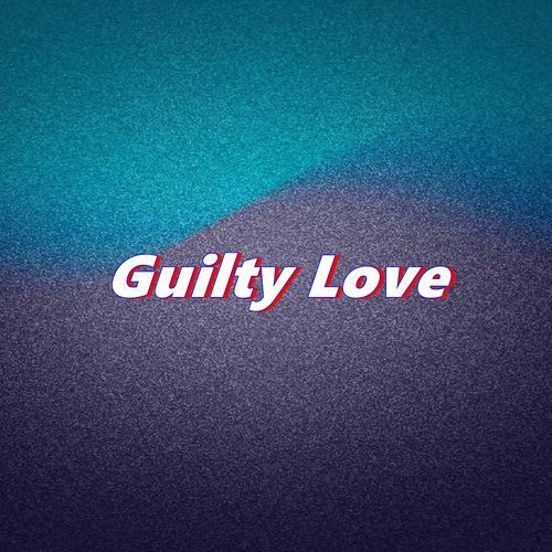Guilty Love