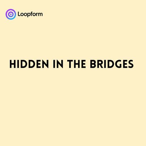 Hidden in the Bridges