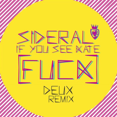 If You See Kate (Fuck) [Deux Remix]
