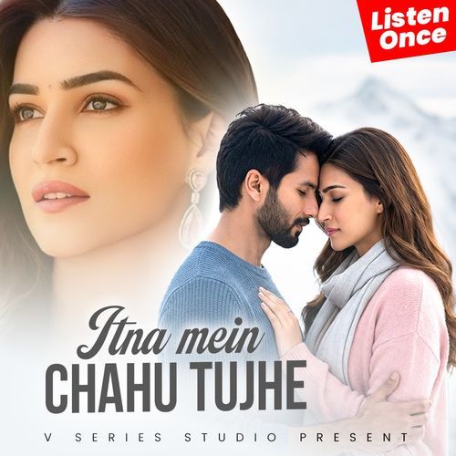 Itna Mein Chahu Tujhe | Romantic Song