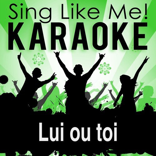 Lui ou toi (Karaoke Version) (Originally Performed By Alizée)