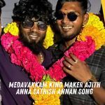 Medavakkam King Maker Ajith Anna Sathish Annan Song