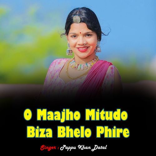 O Maajho Mitudo Biza Bhelo Phire