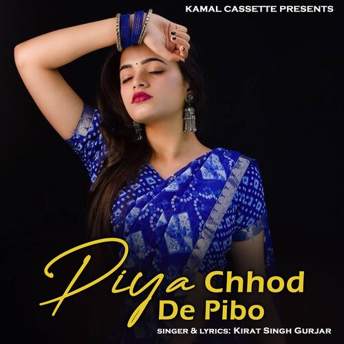 Piya Chhod De Pibo