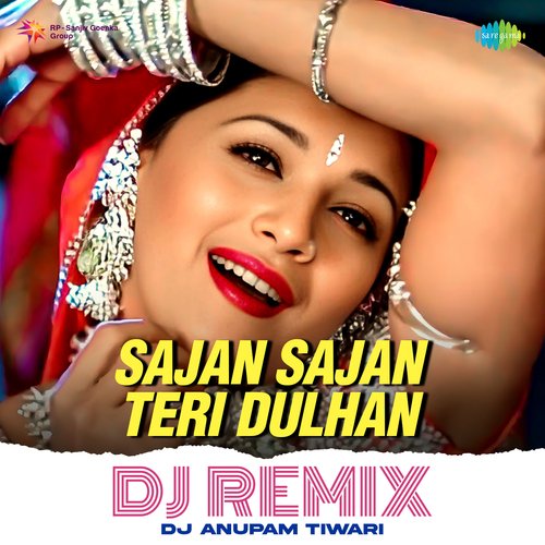 Sajan Sajan Teri Dulhan - Dj Remix