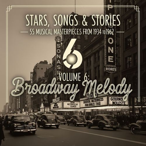 Stars, Songs & Stories - 55 Musical Masterpieces from 1934 to 1962 - Volume 6: Broadway Melody
