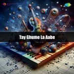 Tay Ghume La Aabe