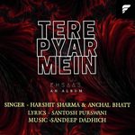 Tere Pyar Mein (From "Eshaas")
