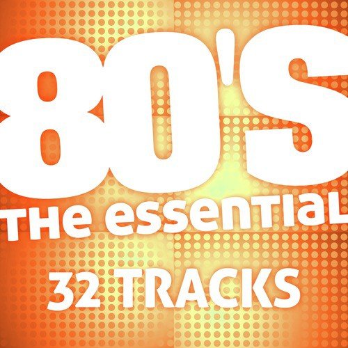 The Essential 80's (32 Tracks)