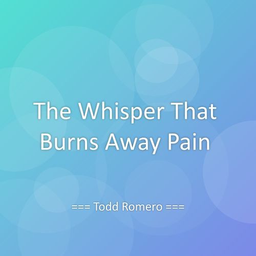 The Whisper That Burns Away Pain