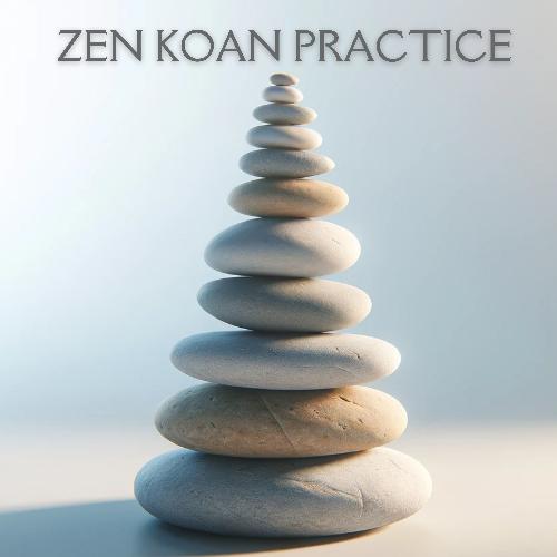 Zen Koan Practice: Buddhist Meditation to Open Your Mind