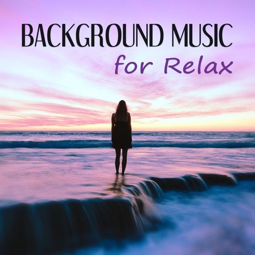 Background Music for Relax - Take a Break, Calm Music for Relax, New Age Music, Meditation to Calm Down, Nature Sounds, Soft Music for Relaxation