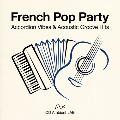 French Pop Party Accordion Vibes & Acoustic Groove Hits