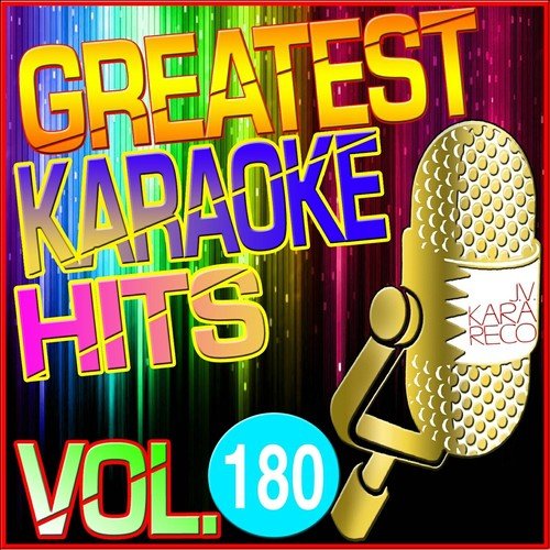 Greatest Karaoke Hits, Vol. 180 (Karaoke Version)
