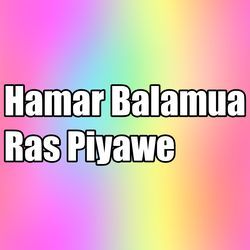 Hamar Balamua Ras Piyawe-ERwRdANlfn4