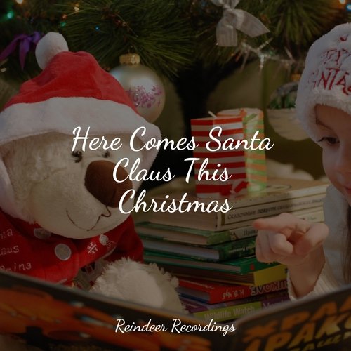 Here Comes Santa Claus This Christmas