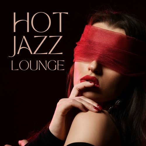 Hot Jazz Lounge: Sexy Moments with Erotic Jazz