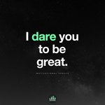 I Dare You to Be Great (Motivational Speech)