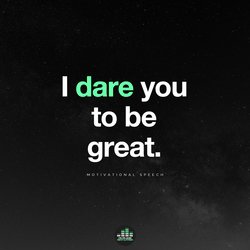 I Dare You to Be Great (Motivational Speech)