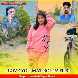 I LOVE YOU MAT BOL PATLISI