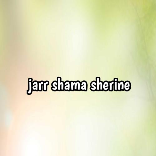Jarr shama sherine