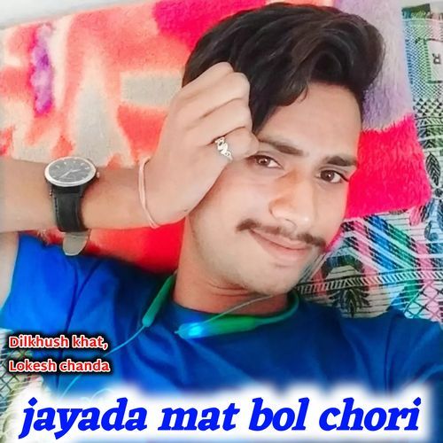 Jayada mat bol chori