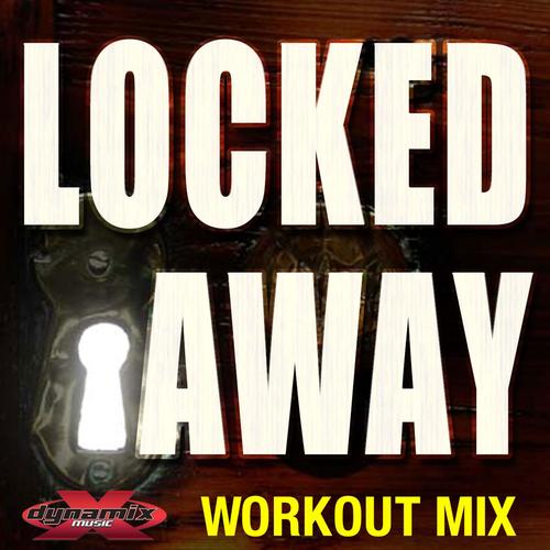 Locked Away (Workout Mix)