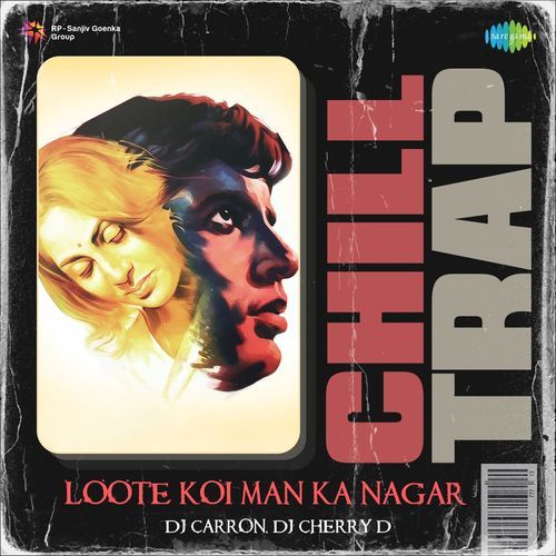 Loote Koi Man Ka Nagar - Chill Trap