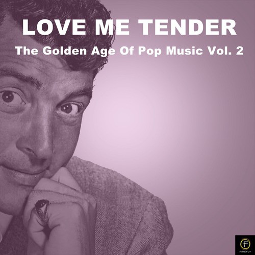 Love Me Tender, The Golden Age of Pop Music Vol. 2