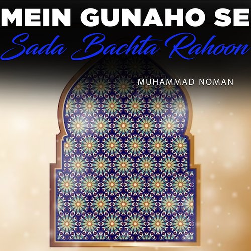 Mein Gunaho Se Sada Bachta Rahoon