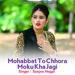 Mohabbat To Chhora Moku Kha Jagi
