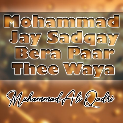 Mohammad Jay Sadqay Bera Paar Thee Waya