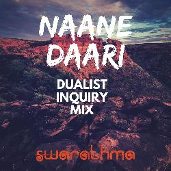 Naane Daari (Dualist Inquiry Mix)-KRI7V0ZpBHQ