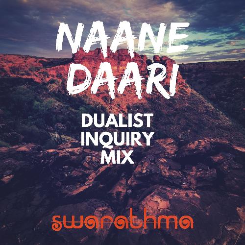 Naane Daari (Dualist Inquiry Mix)